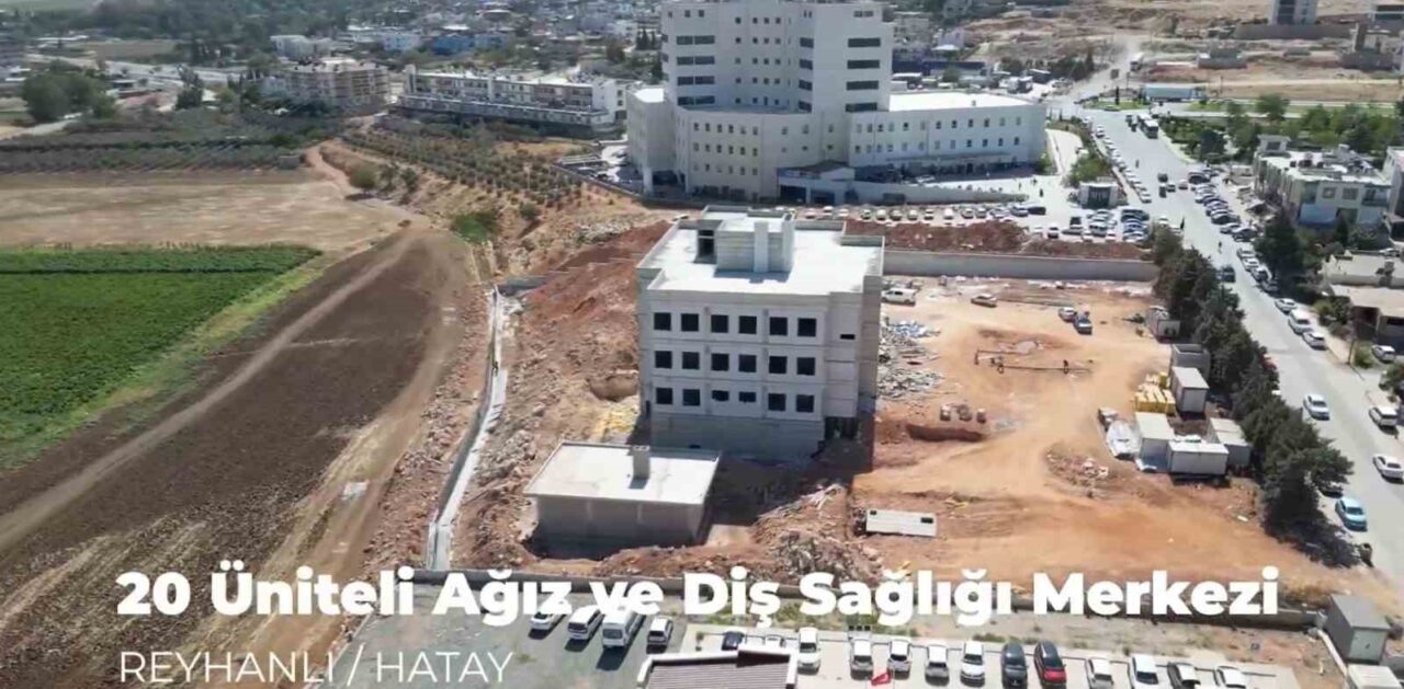 Reyhanlı’ya 20 ünite kapasiteli ağız ve diş sağlığı merkezi inşa ediliyor