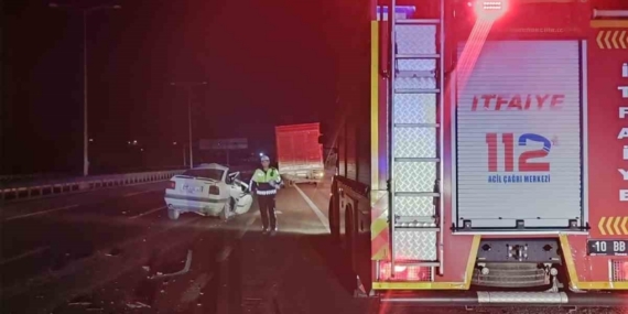 Balıkesir’de otomobil tıra arkadan çarptı; 1 ölü