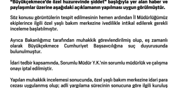 Aile ve Sosyal Hizmetler Bakanlığı: (Huzurevinde şiddet) "Özel yaşlı bakım merkezine ivedilikle intikal edilerek gerekli inceleme başlatılmıştır"