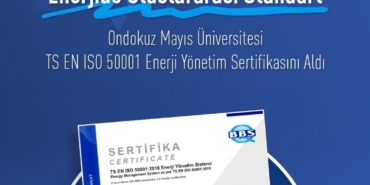 OMÜ, ISO 50001 Enerji Yönetim Sistemleri sertifikası aldı